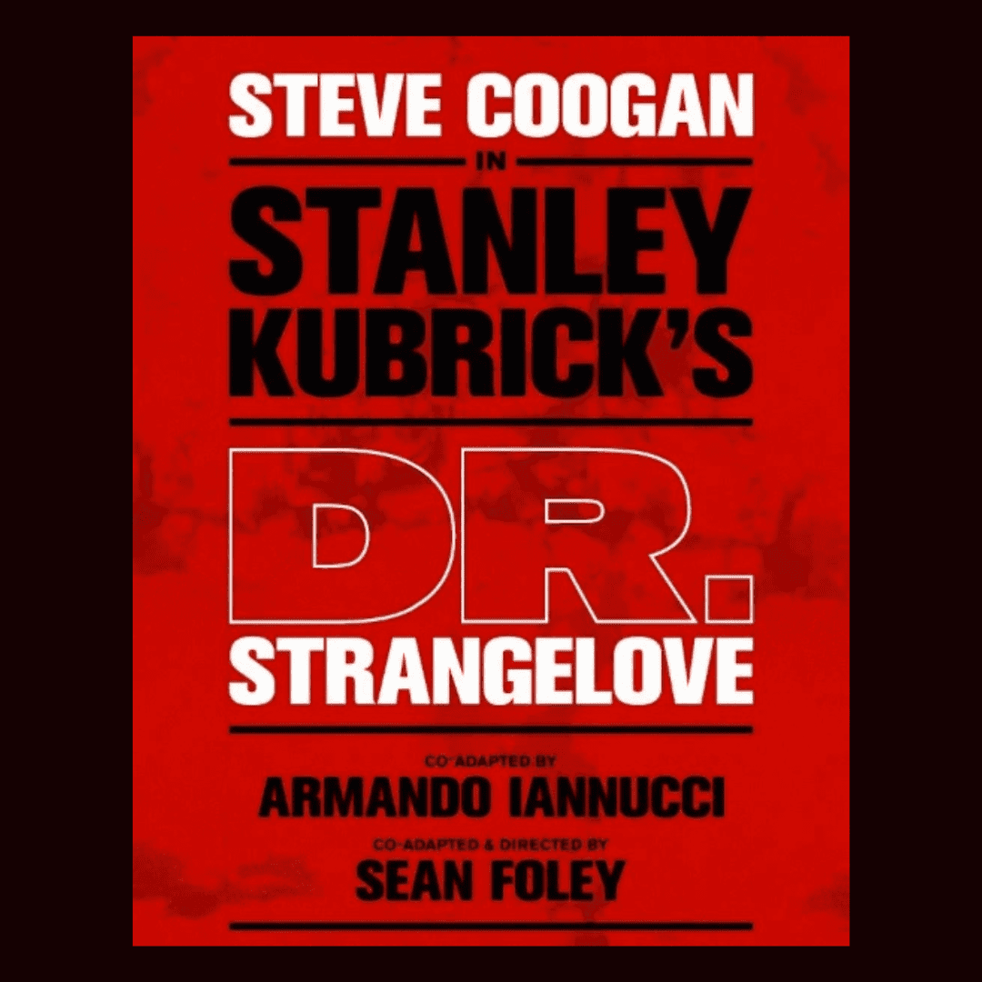 Dr Strangelove - Steve Coogan- National Theatre